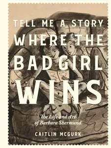Fantagraphics-Tell Me A Story Where The Bad Girl Wins The Life And Art Of Barbara Shermund 2024 Retail Comic