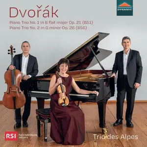 Trio des Alpes - Dvořák: Piano Trio No. 1 in B-Flat Major, Op. 21, B. 51 & Piano Trio No. 2 in G Minor, Op. 26, B. 56 (2025)