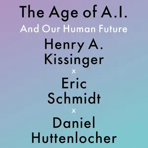 The Age of AI: And Our Human Future