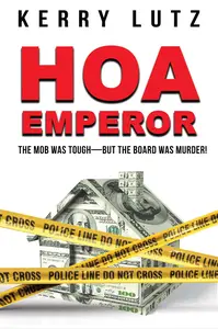 HOA Emperor: The Mob Was Tough-But the Board Was Murder!