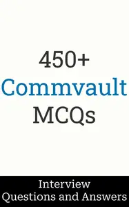 450+ Commvault Interview Questions and Answers