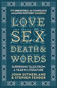Love, Sex, Death and Words: Surprising Tales From a Year in Literature