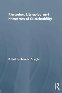 Rhetorics, Literacies, and Narratives of Sustainability