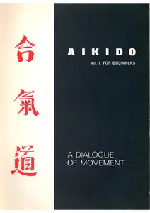Aikido: A Dialogue of Movement Vol.1. For Beginners