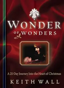 Wonder of Wonders : A 25 Day Journey into the Heart of Christmas