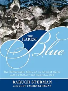 Rarest Blue: The Remarkable Story Of An Ancient Color Lost To History And Rediscovered