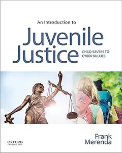 An Introduction to Juvenile Justice: Child Savers to Cyber Bullies