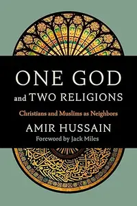 One God and Two Religions: Christians and Muslims as Neighbors