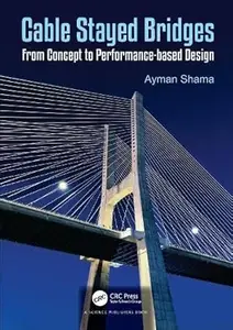 Cable Stayed Bridges: From Concept to Performance-based Design