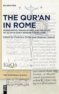 The Qur’an in Rome: Manuscripts, Translations, and the Study of Islam in Early Modern Catholicism