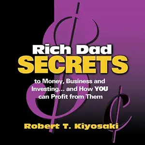 Rich Dad Secrets: To Money, Business and Investing…and How You Can Profit from Them [Audiobook]