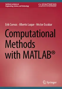 Computational Methods with MATLAB® (Synthesis Lectures on Engineering, Science, and Technology)