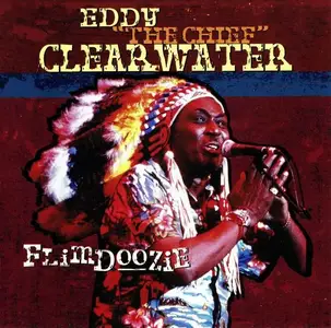 Eddy "The Chief" Clearwater - Flimdoozie (1986) [Reissue 2001]