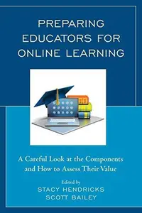 Preparing Educators for Online Learning : A Careful Look at the Components and How to Assess Their Value