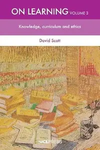 On Learning, Volume 3: Knowledge, Curriculum and Ethics