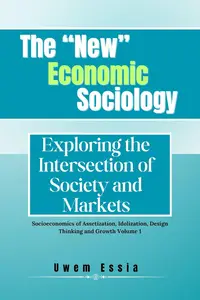 The "New" Economic Sociology: Exploring the Intersection of Society and Markets