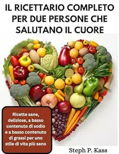 IL RICETTARIO COMPLETO PER DUE PERSONE CHE SALUTANO IL CUORE