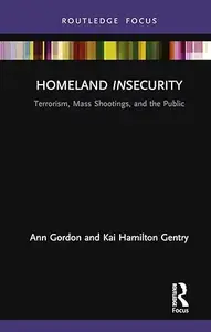 Homeland Insecurity: Terrorism, Mass Shootings and the Public