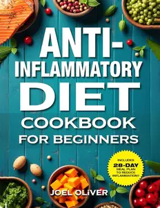 ANTI-INFLAMMATORY DIET COOKBOOK FOR BEGINNERS 2025: Simpleealth, ... for 2025
