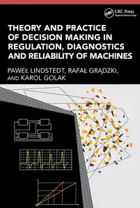 Theory and Practice of Decision Making in Regulation, Diagnostics and Reliability of Machines