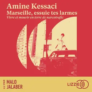 Amine Kessaci, "Marseille, essuie tes larmes: Vivre et mourir en terre de narcotrafic"