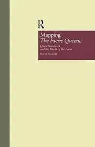 Mapping The Faerie Queene: Quest Structures and the World of the Poem