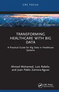 Transforming Healthcare with Big Data: A Practical Guide for Big Data in Healthcare Systems