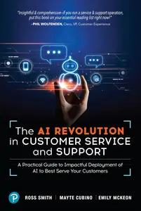 The AI Revolution in Customer Service and Support: A Practical Guide to Impactful Deployment