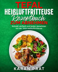 Tefal Heißluftfritteuse Rezeptbuch zum Abnehmen