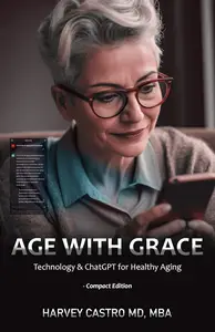 Age with Grace: Technology & ChatGPT for Healthy Aging -Compact Edition