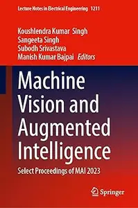 Machine Vision and Augmented Intelligence: Select Proceedings of MAI 2023