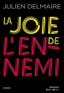 La joie de l'ennemi - Julien Delmaire