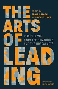 The Arts of Leading: Perspectives from the Humanities and the Liberal Arts