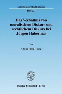 Das Verhältnis von moralischem Diskurs und rechtlichem Diskurs bei Jürgen Habermas