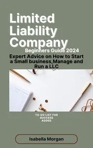 LIMITED LIABILITY COMPANY BEGINNERS GUIDE 2024