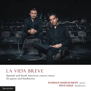 Florian Kohlscheen & Nico Graz - La vida breve (2024) [Official Digital Download 24/48]