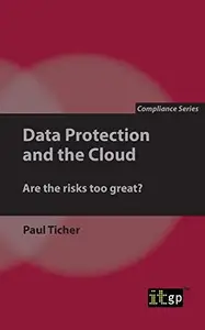 Data Protection and the Cloud : Are the Risks Too Great?