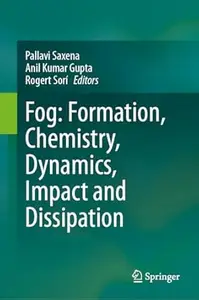 Fog: Formation, Chemistry, Dynamics, Impact and Dissipation