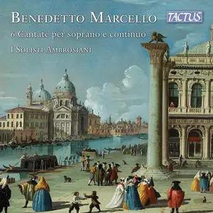 I Solisti Ambrosiani - Marcello: 6 Cantate per soprano e continuo (2025)