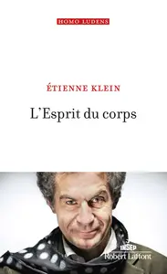 Etienne Klein, "L'esprit du corps"