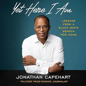 Yet Here I Am: Lessons from a Black Man's Search for Home [Audiobook]