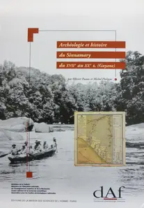 Olivier Puaux, Michel Philippe, "Archéologie et histoire du Sinnamary, du XVIIe au XXe siècle (Guyane)"