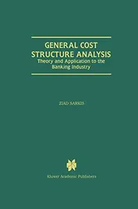 General Cost Structure Analysis: Theory and Application to the Banking Industry