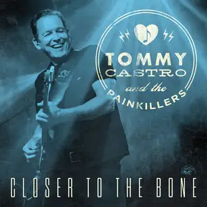 Tommy Castro & The Painkillers - Closer To The Bone (2025)