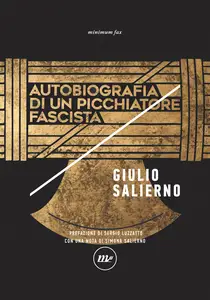 Autobiografia di un picchiatore fascista - Giulio Salierno