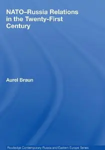 "NATO-Russia Relations in the Twenty-First Century" ed. by Aurel Braun 