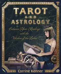 Tarot and Astrology: Enhance Your Readings With the Wisdom of the Zodiac (Repost)