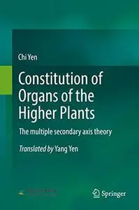 Constitution of Organs of the Higher Plants: The multiple secondary axis theory (Repost)