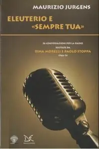 Eleuterio e «Sempre tua». Cinquantasei conversazioni per la radio recitate da Rina Morelli e Paolo Stoppa. (1966-74)