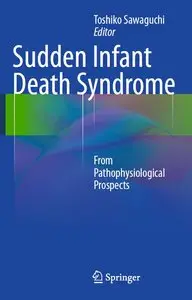Sudden Infant Death Syndrome: From Pathophysiological Prospects (repost)